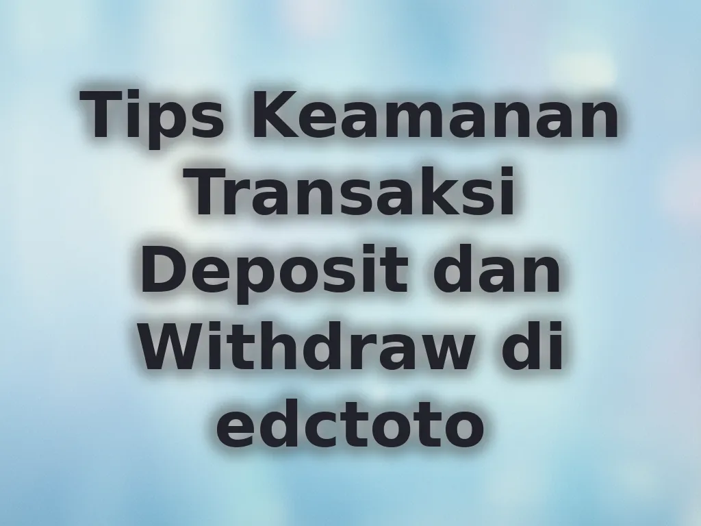 Tips Keamanan Transaksi